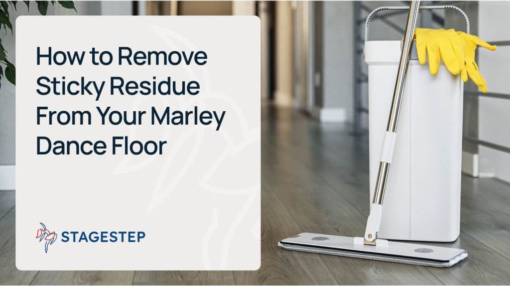 How to Remove Sticky Residue From Your Marley Dance Floor